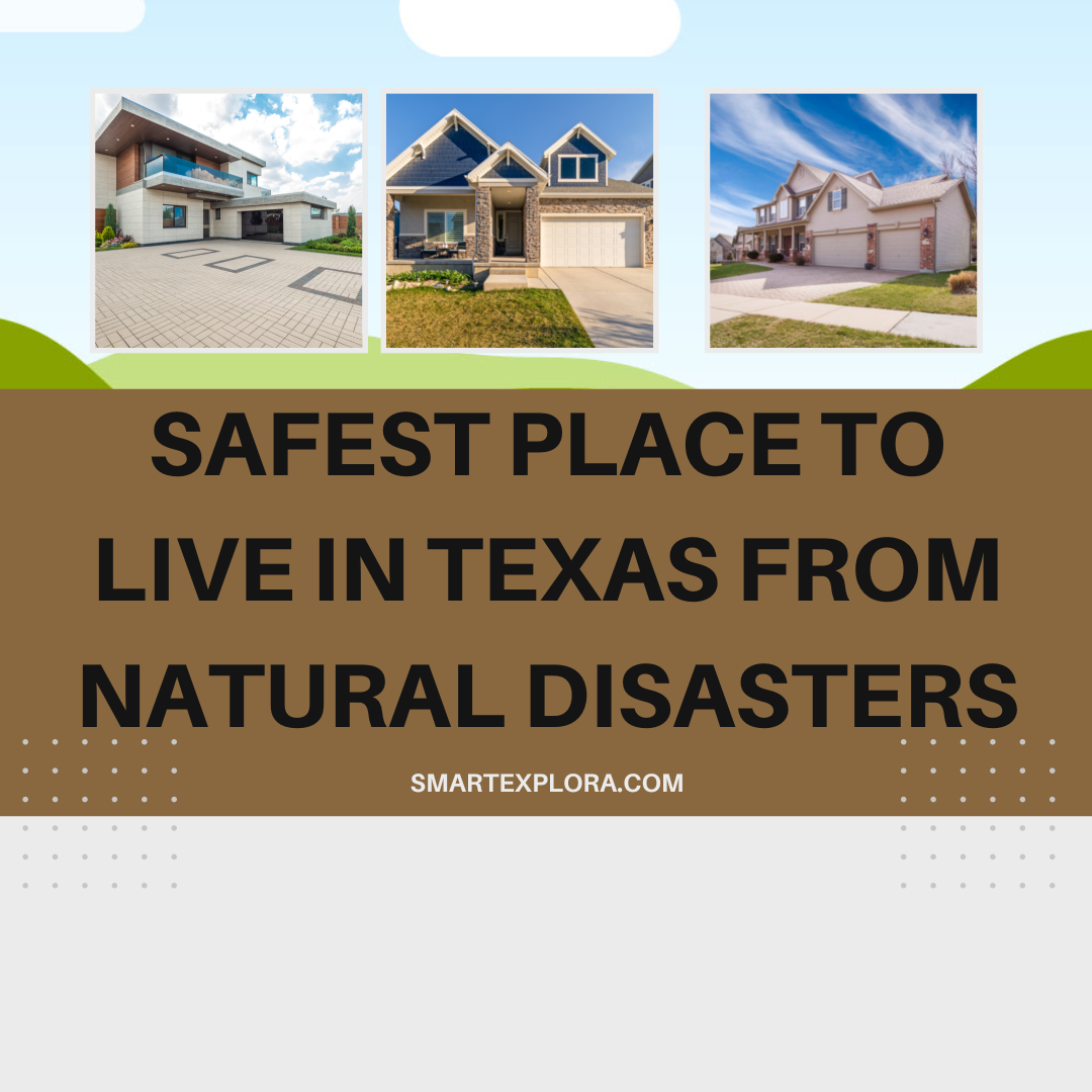 Safest Place To Live In Texas From Natural Disasters Smart Explorer