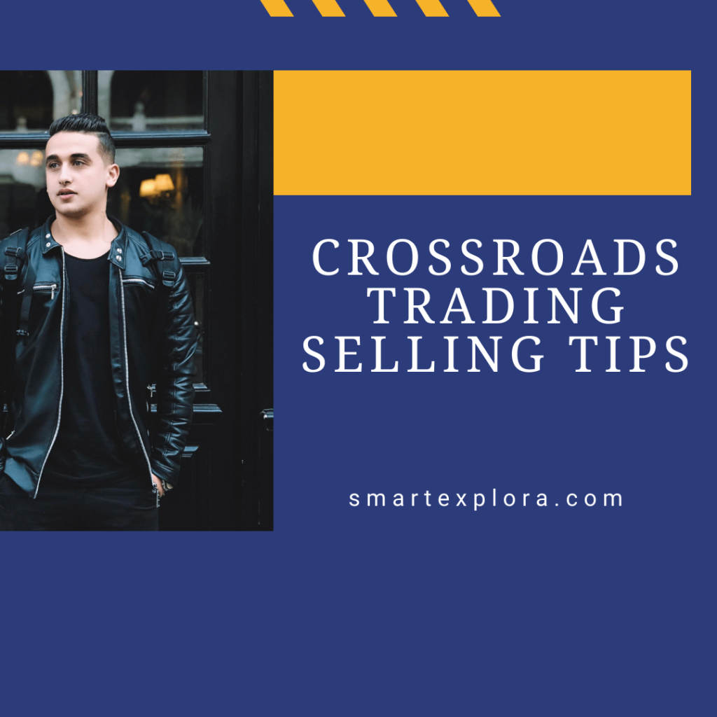 Crossroads trading selling Tips