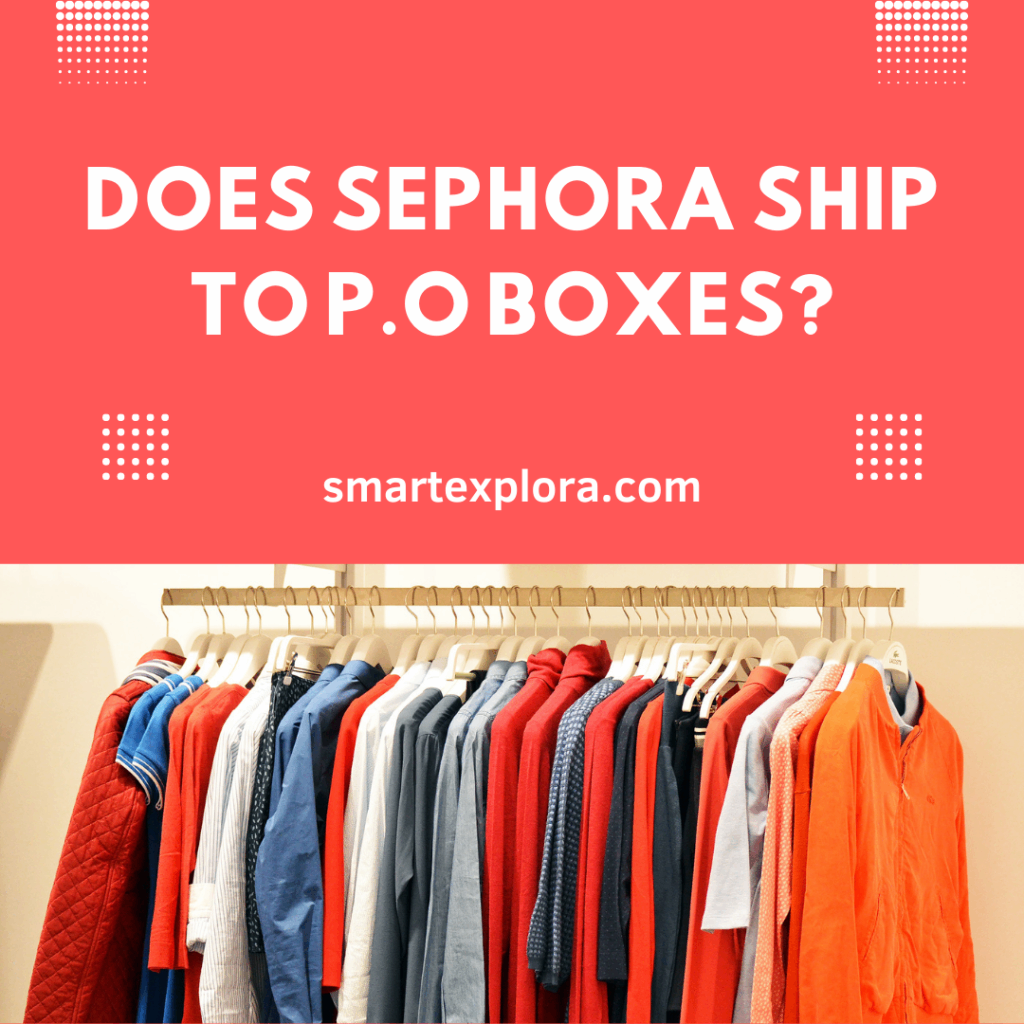 Does Sephora ship to PO Boxes?