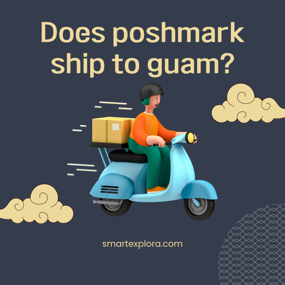 Does Poshmark Ship To Guam? [2023 Review] Smart Explorer