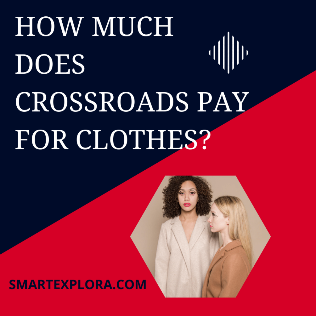 How much does crossroads pay for clothes?