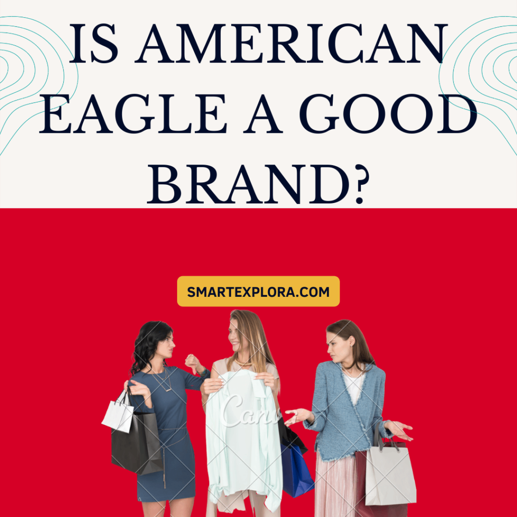 Is American Eagle a good brand?