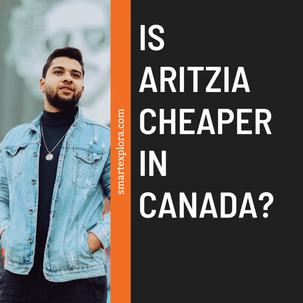 Is Aritzia cheaper in Canada?