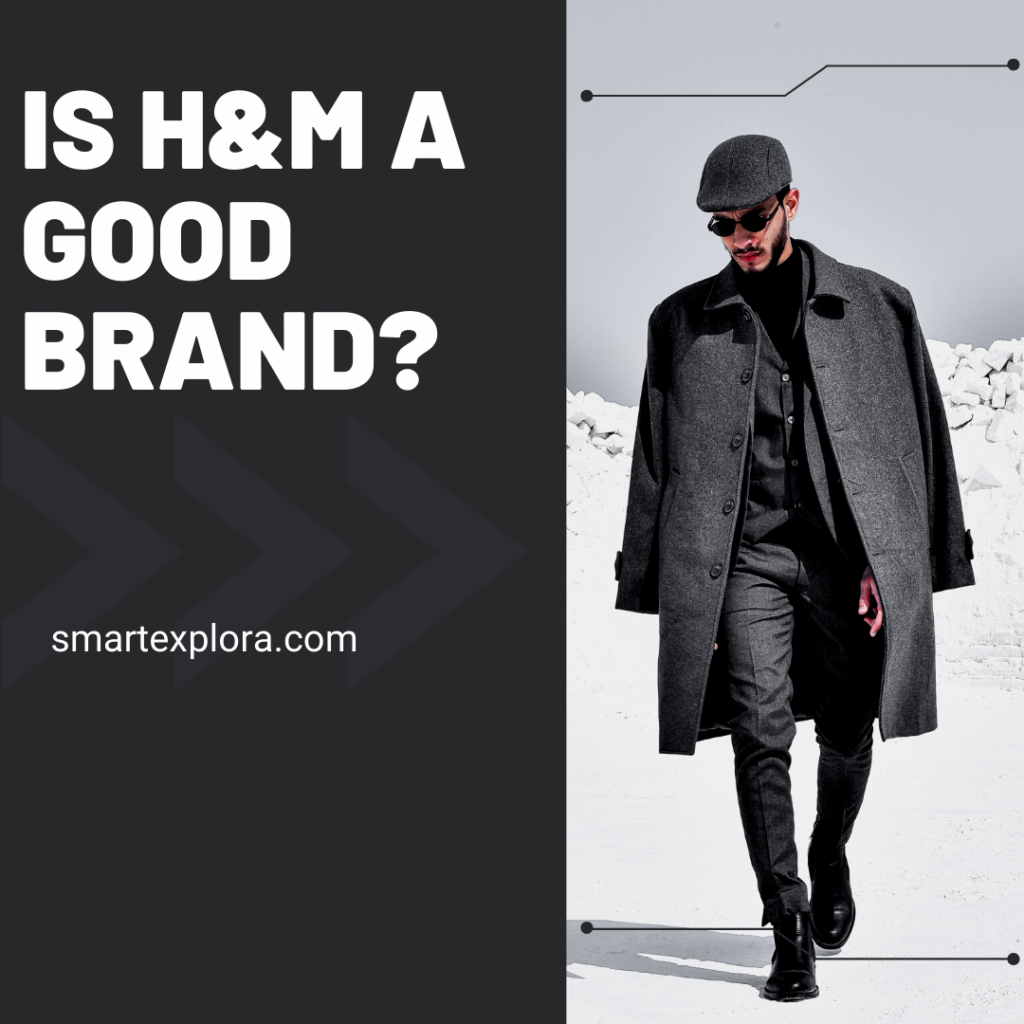 Is H&M a good brand?