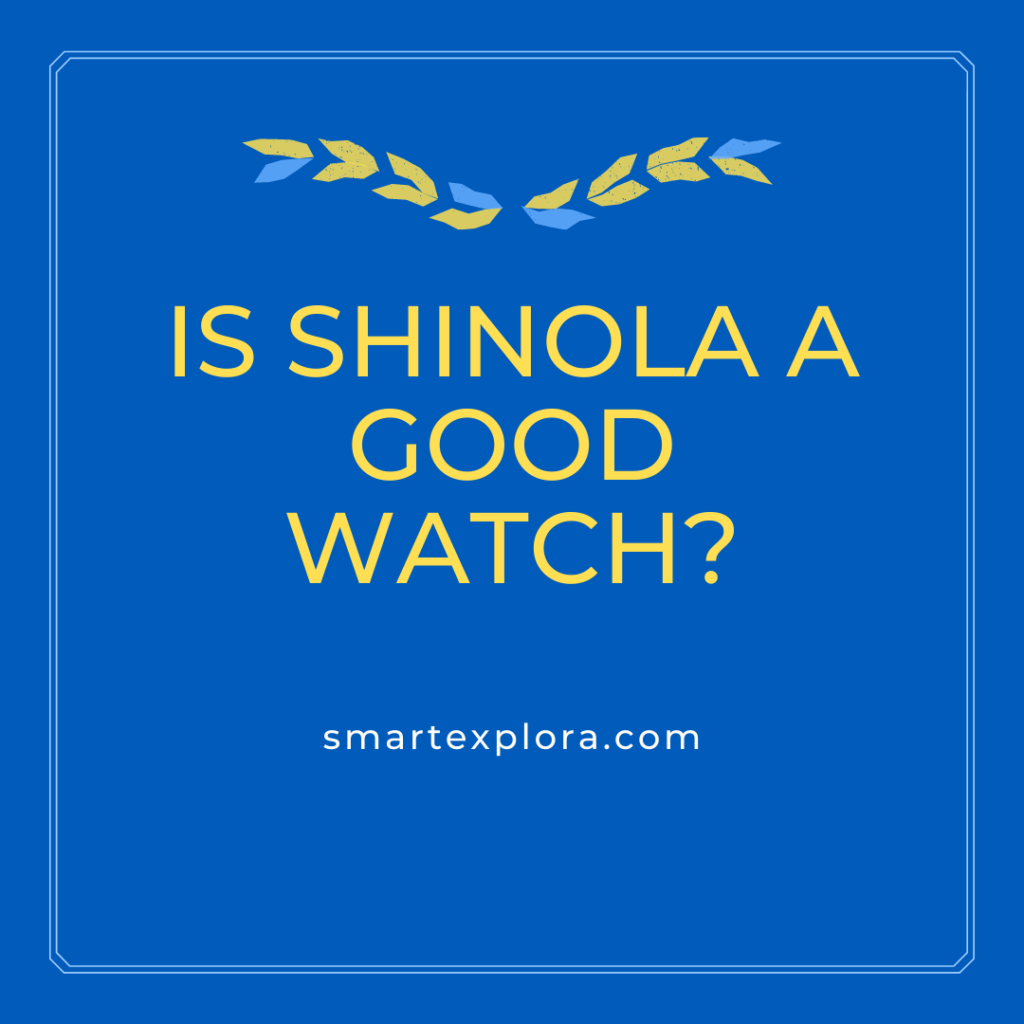 Is Shinola a good watch?