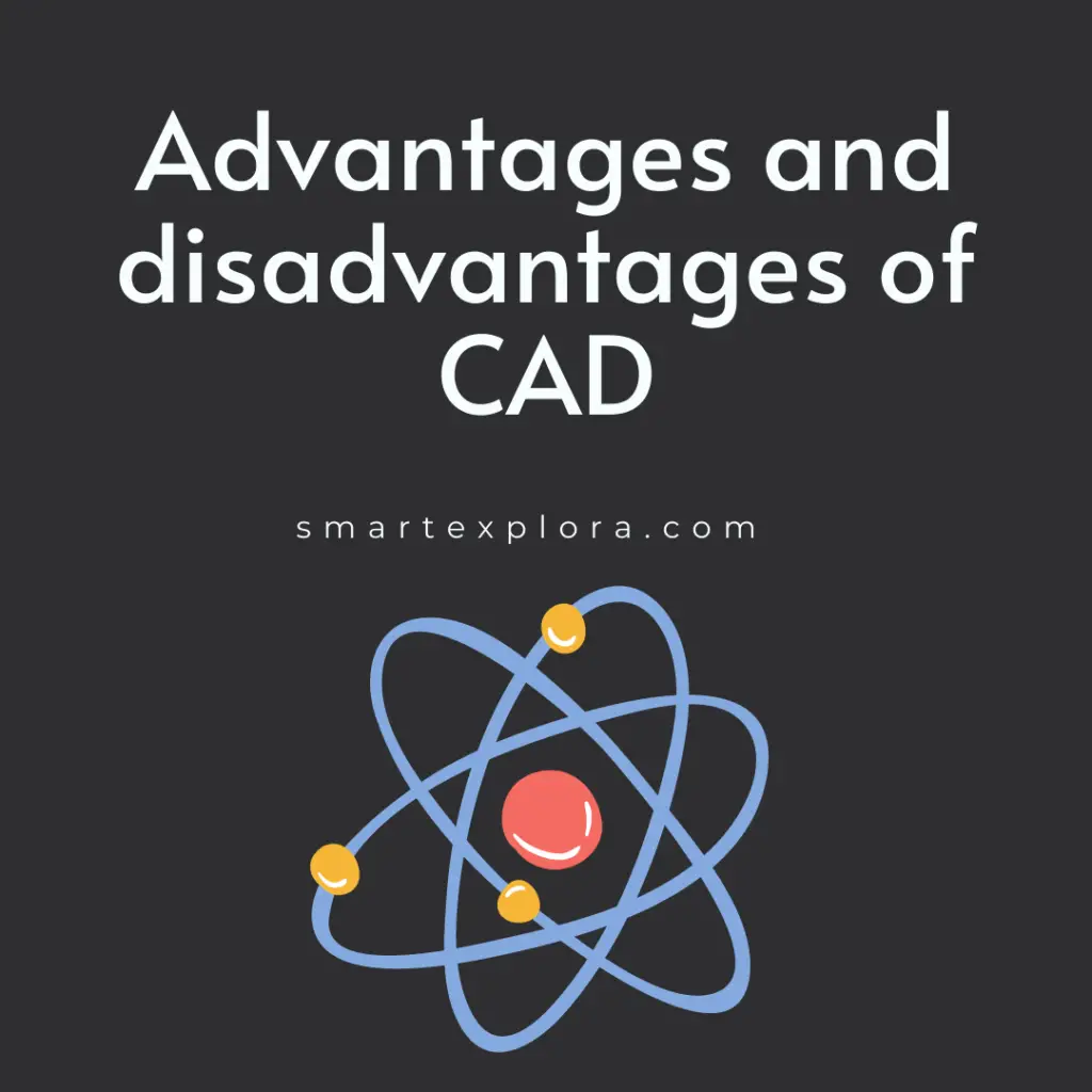 Advantages and disadvantages of CAD