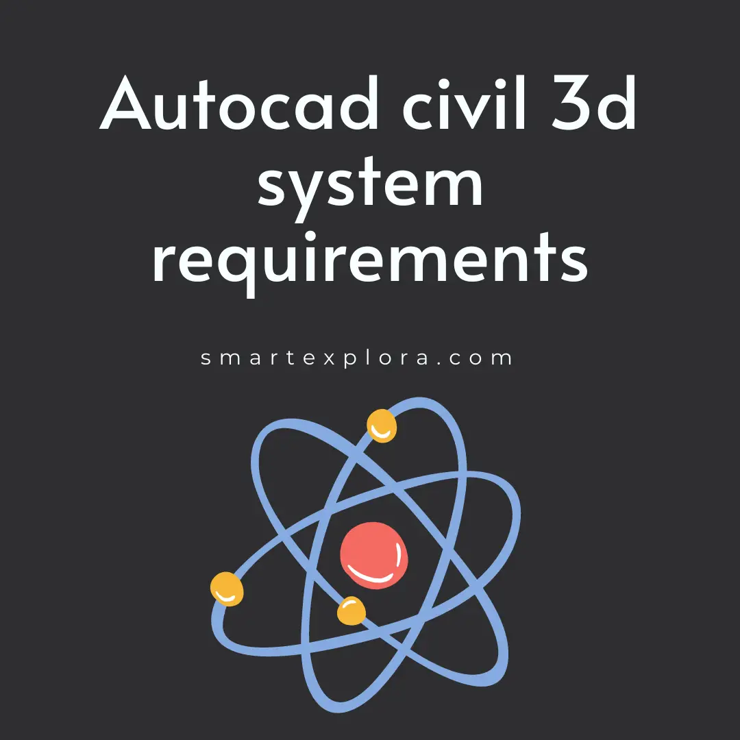Autocad civil 3d system requirements Smart Explorer