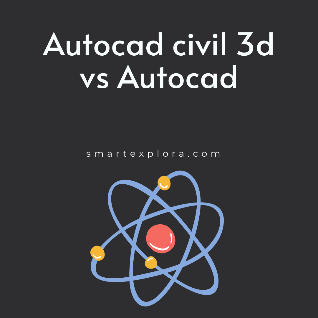 autocad-civil-3d-vs-autocad-smart-explorer