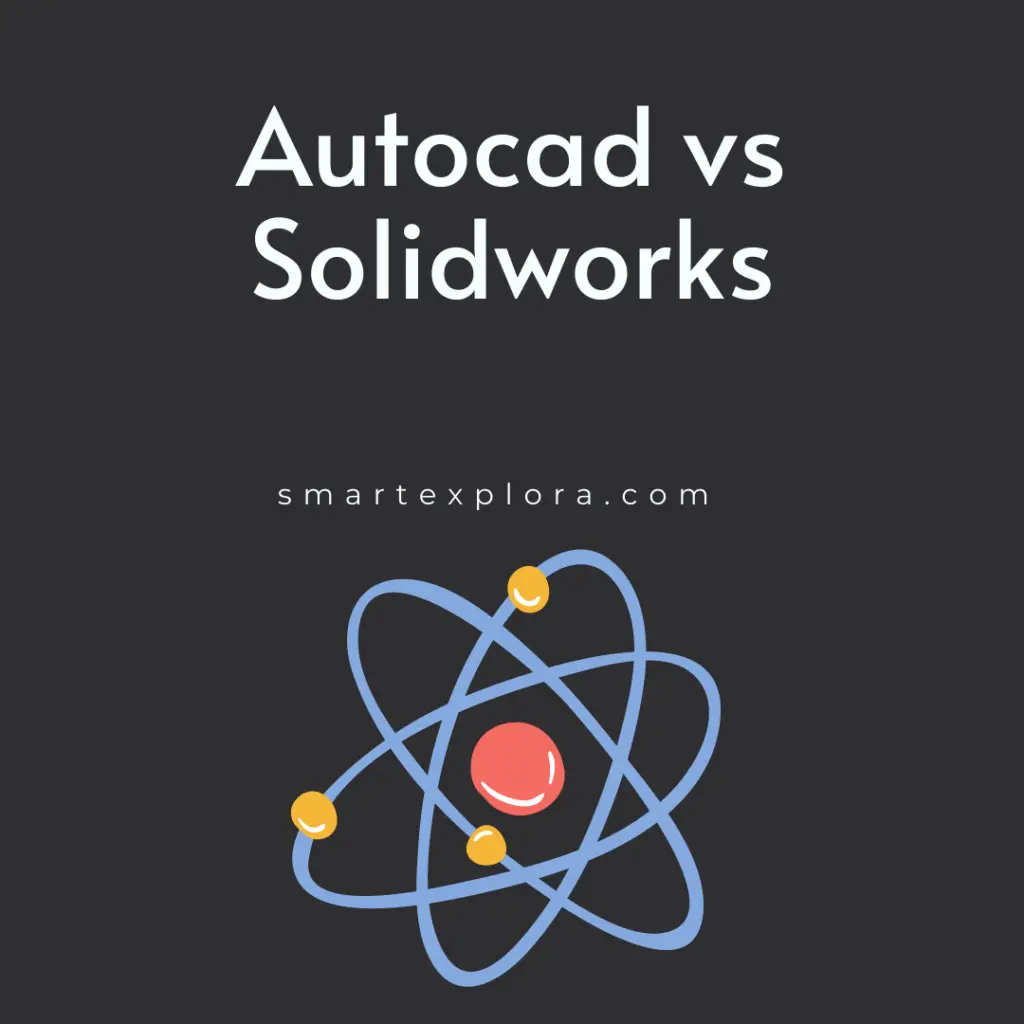 Autocad vs Solidworks