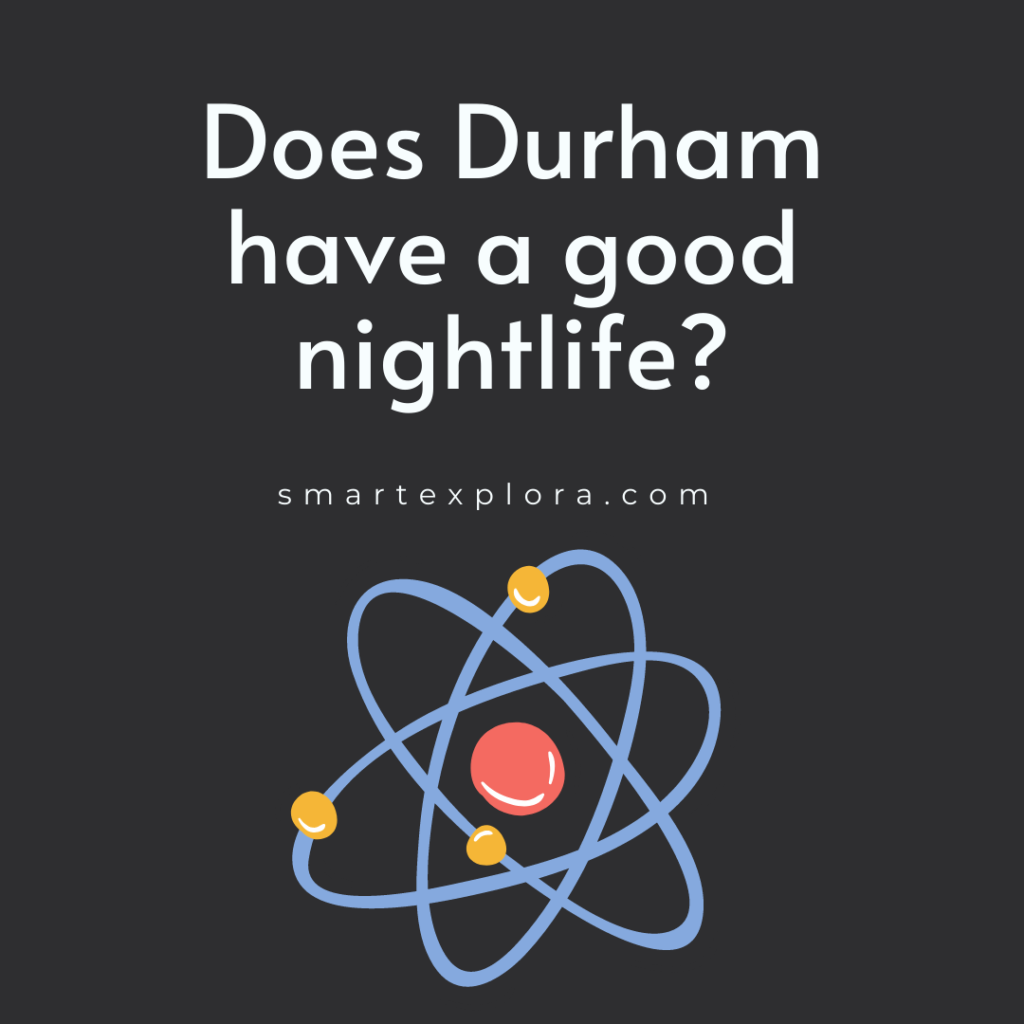 Does Durham have a good nightlife?