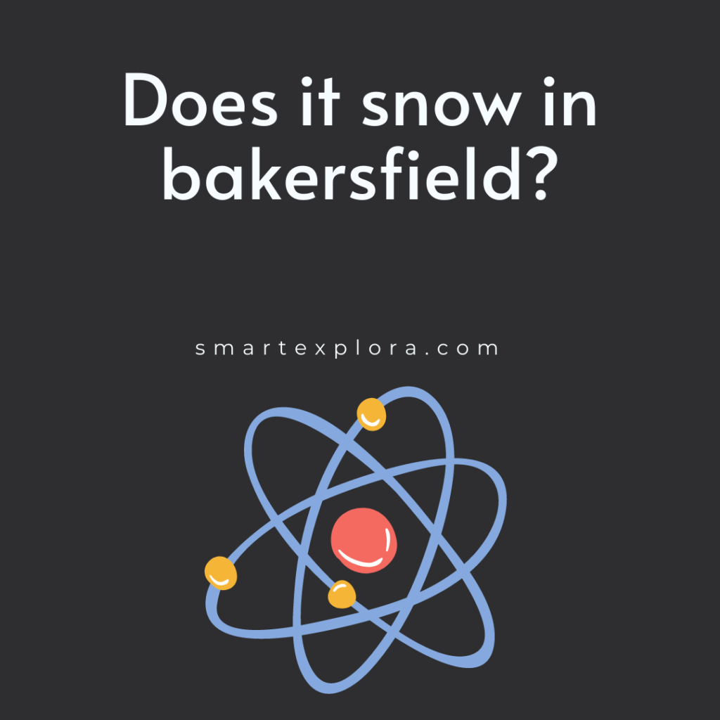 Does it snow in bakersfield?