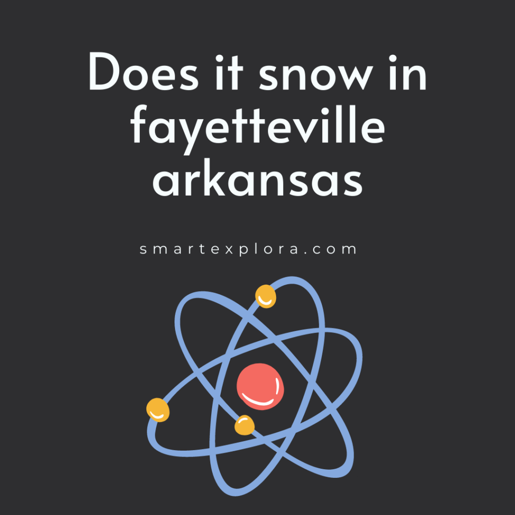Does it snow in fayetteville arkansas?