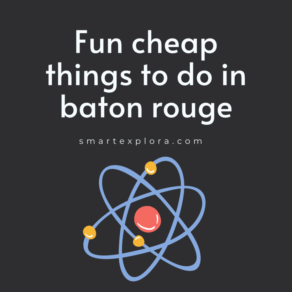 Fun cheap things to do in baton rouge