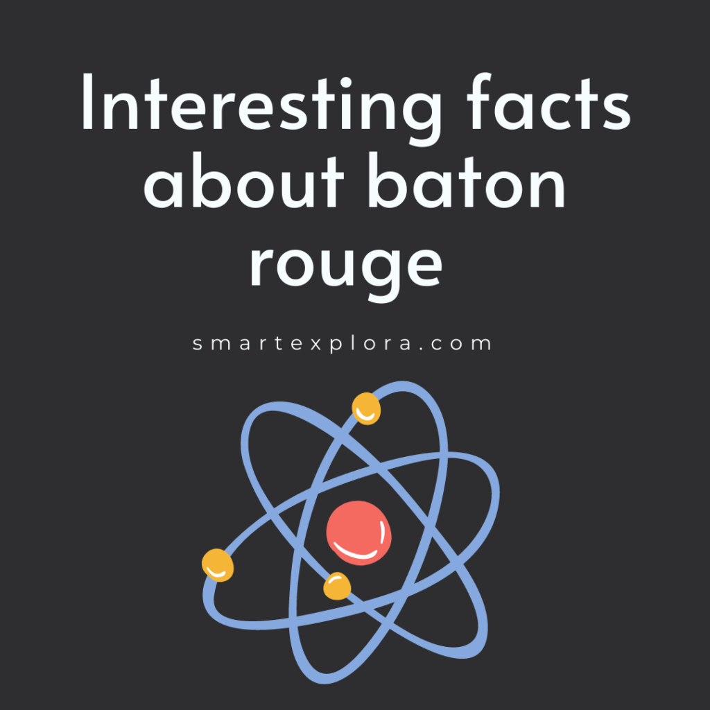 Interesting facts about baton rouge