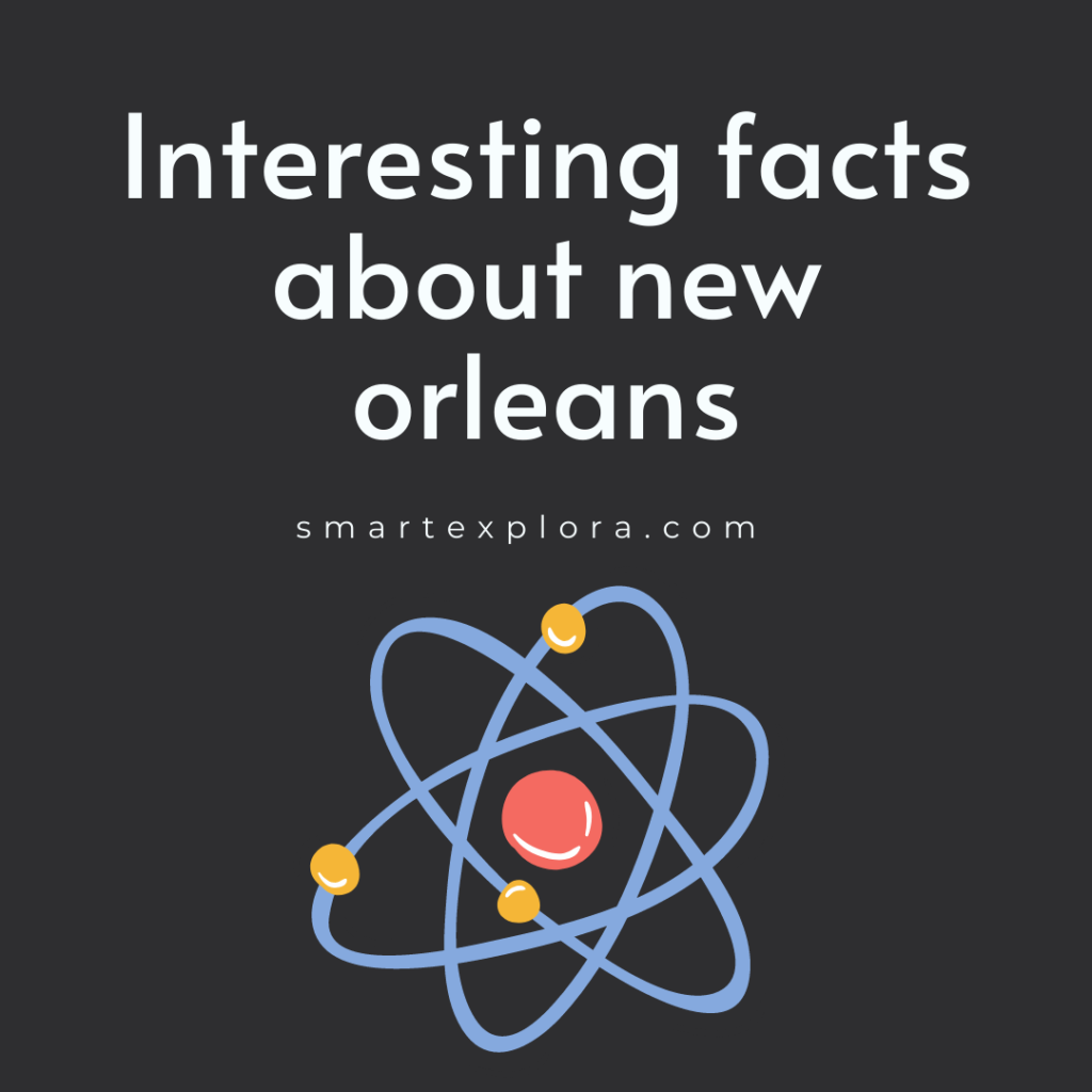 Interesting facts about new orleans