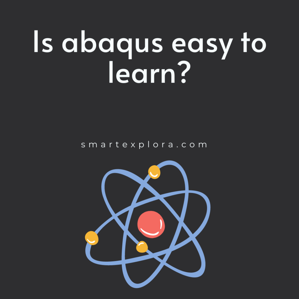 Is abaqus easy to learn?