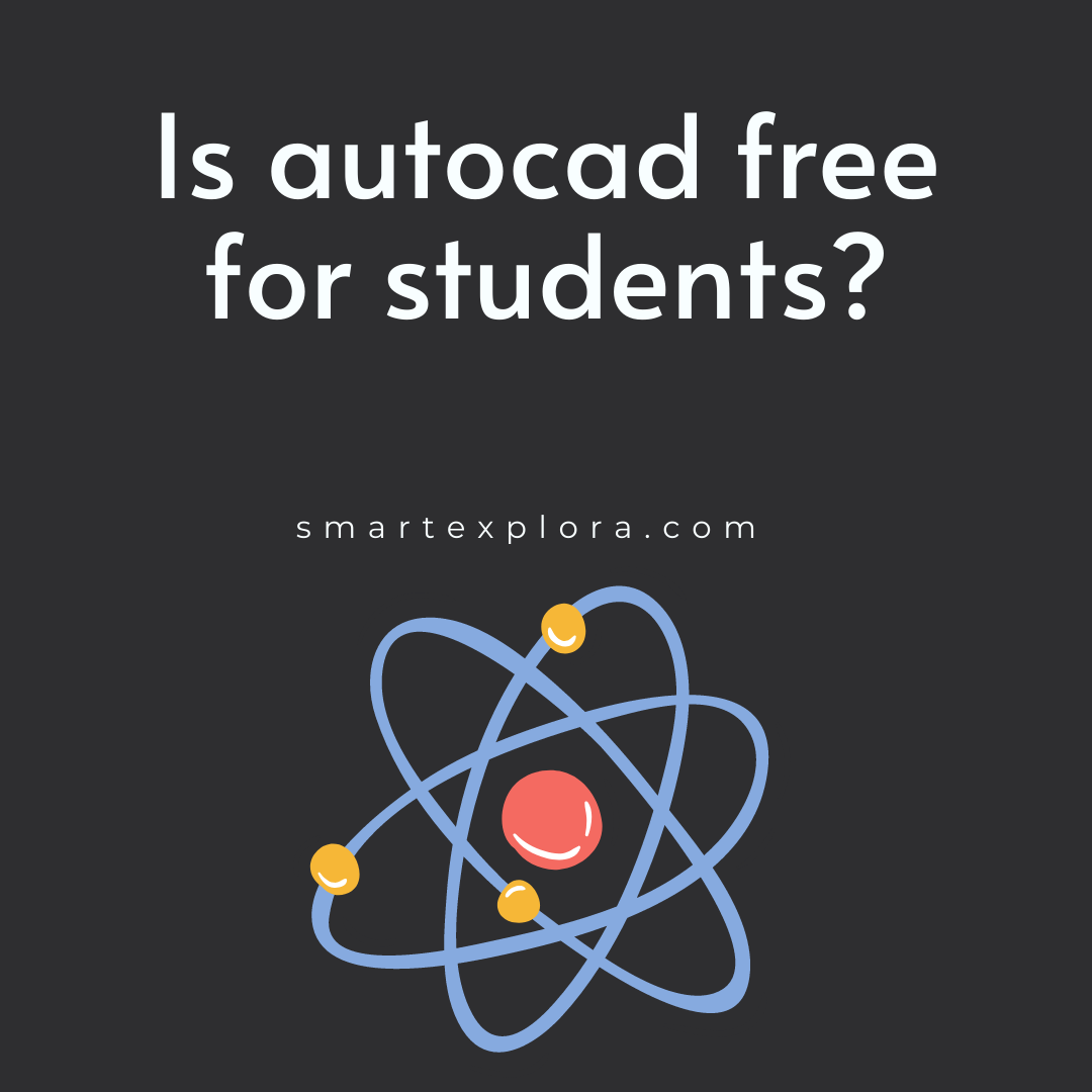 is-autocad-free-for-students-smart-explorer