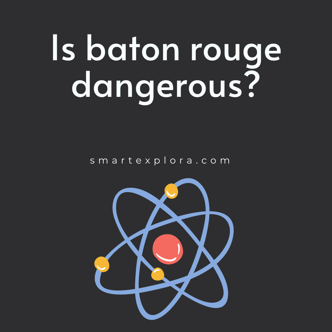 Is Baton Rouge dangerous? Smart Explorer