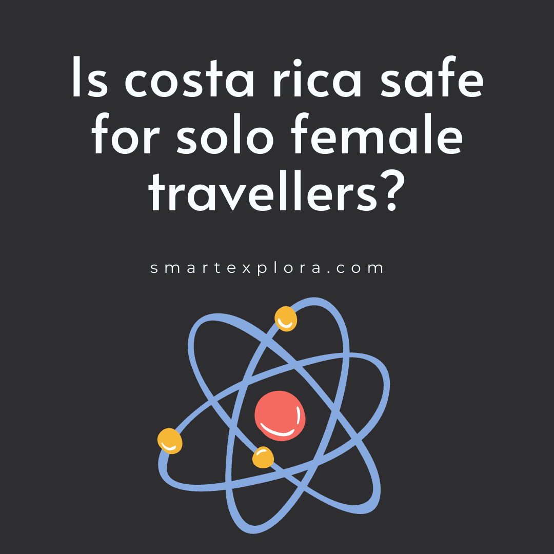 Is Costa Rica safe for solo female travellers? Smart Explorer