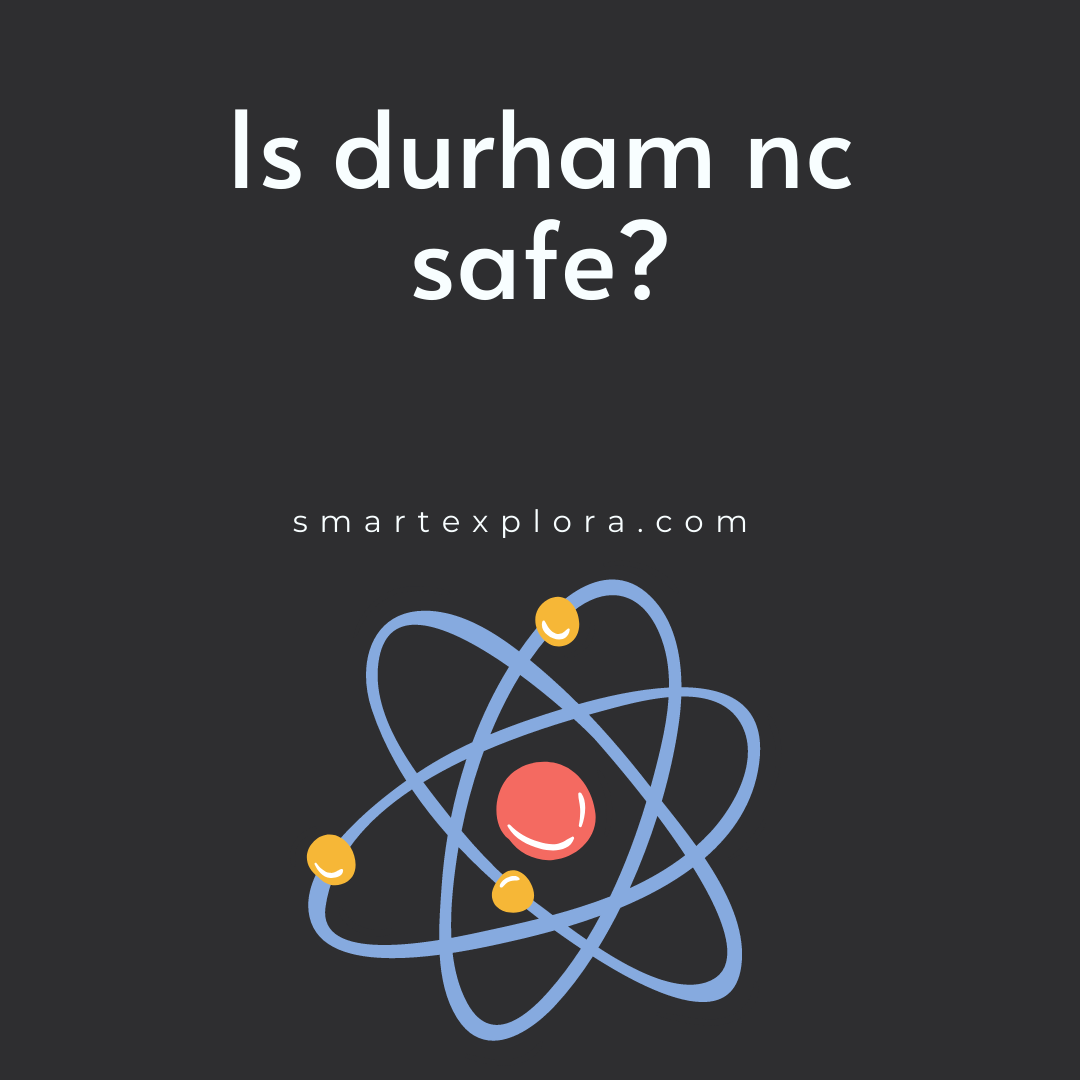 Is durham nc safe? Smart Explorer