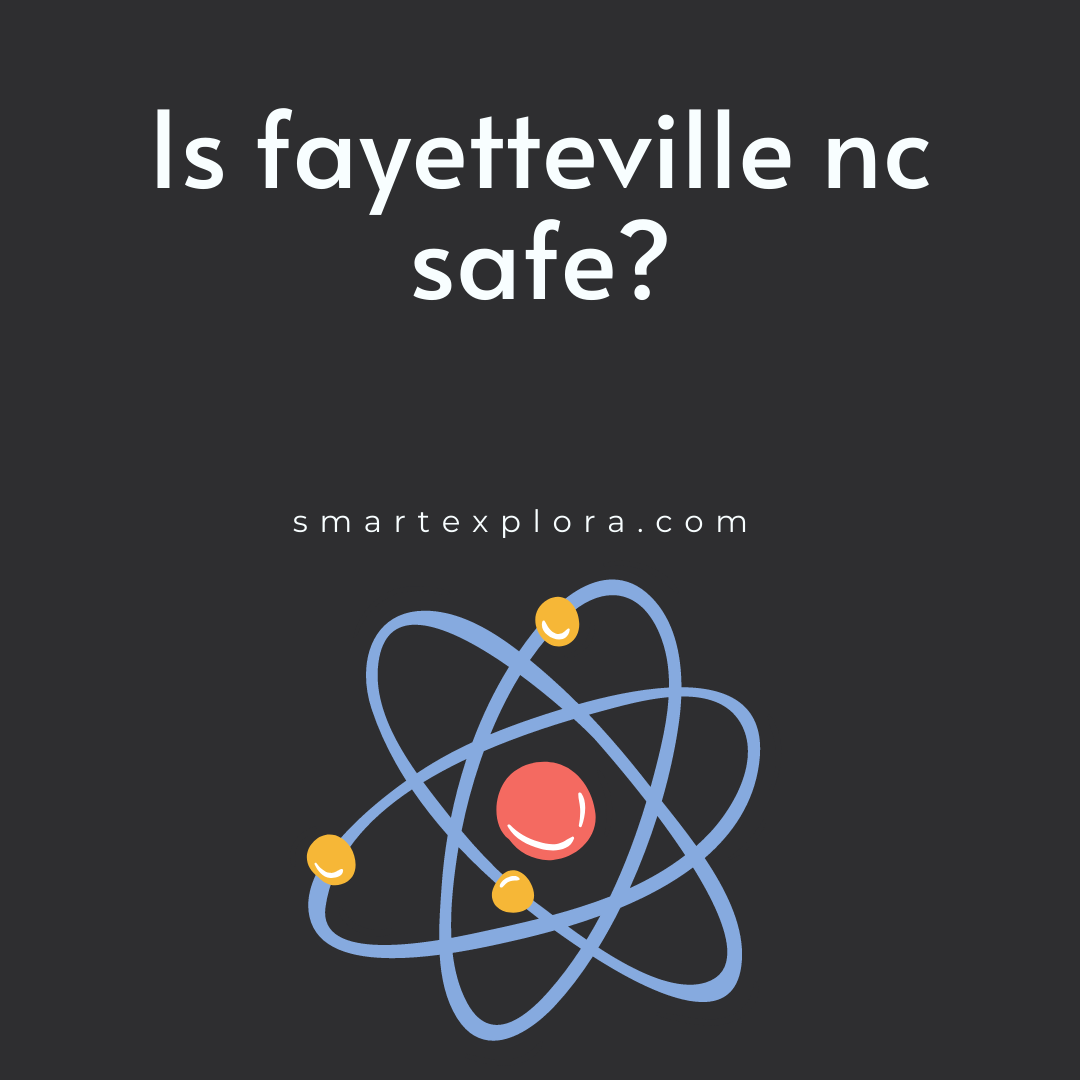 Is Fayetteville NC safe? Smart Explorer