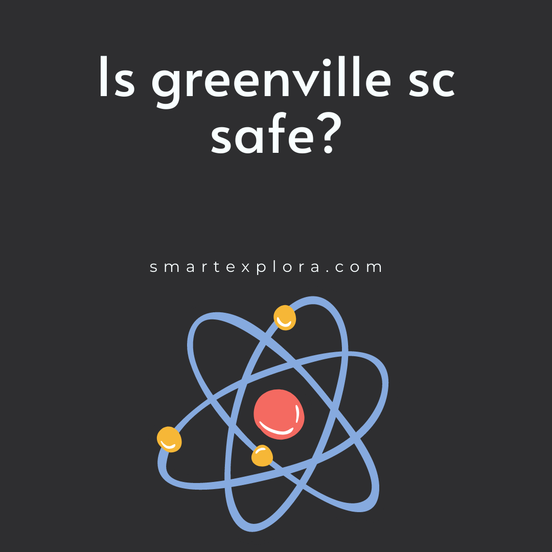 Is greenville sc safe? Smart Explorer