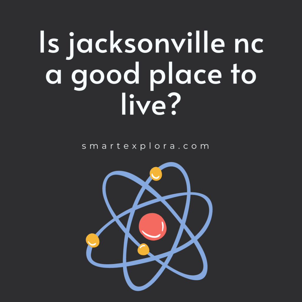 Is jacksonville nc a good place to live?