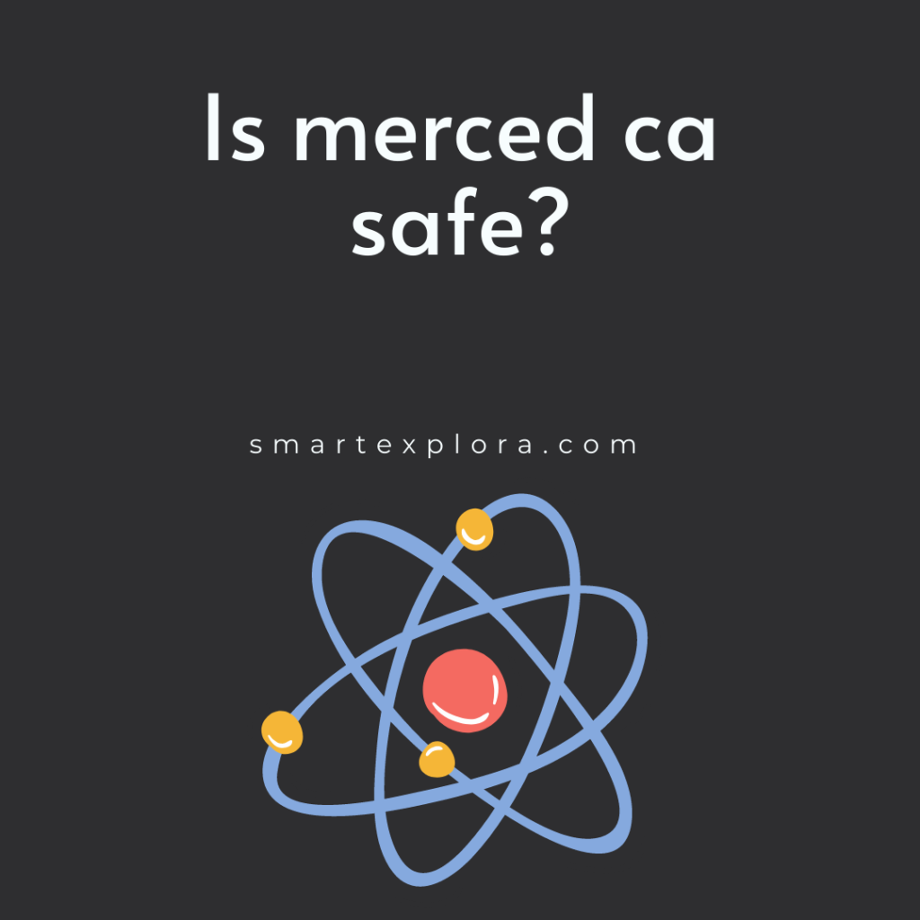 Is merced ca safe?