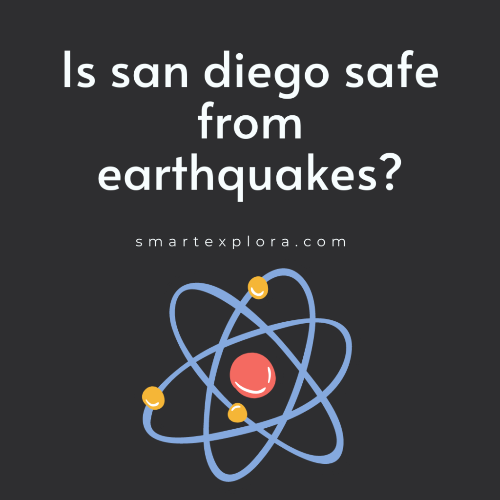 Is san diego safe from earthquakes