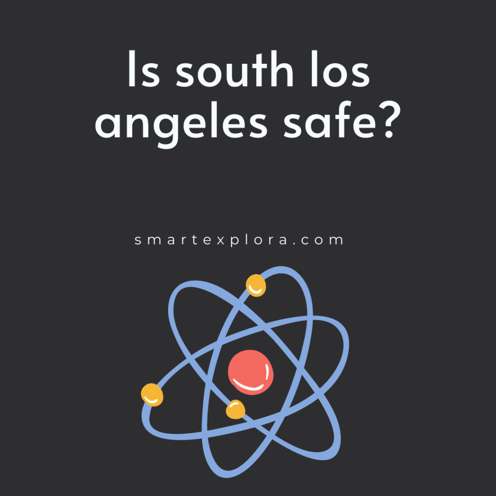 Is south los angeles safe?