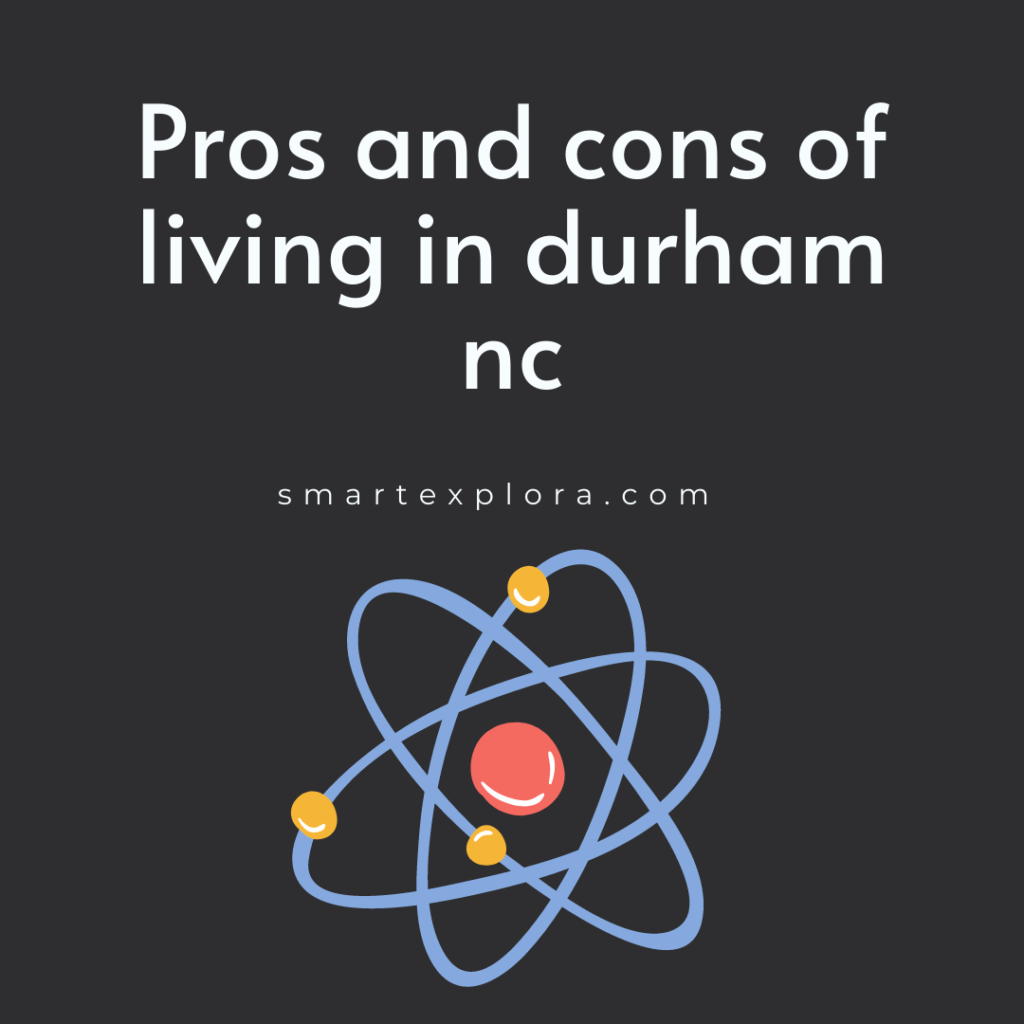 Pros and cons of living in durham nc