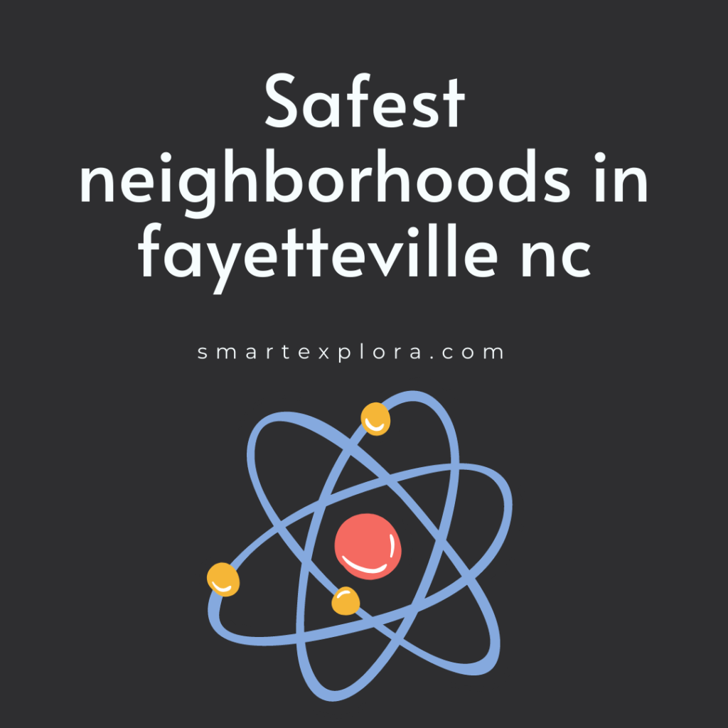 Safest neighborhoods in fayetteville nc