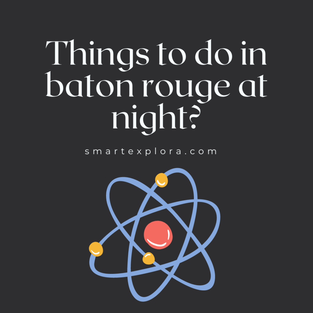 Things to do in baton rouge at night