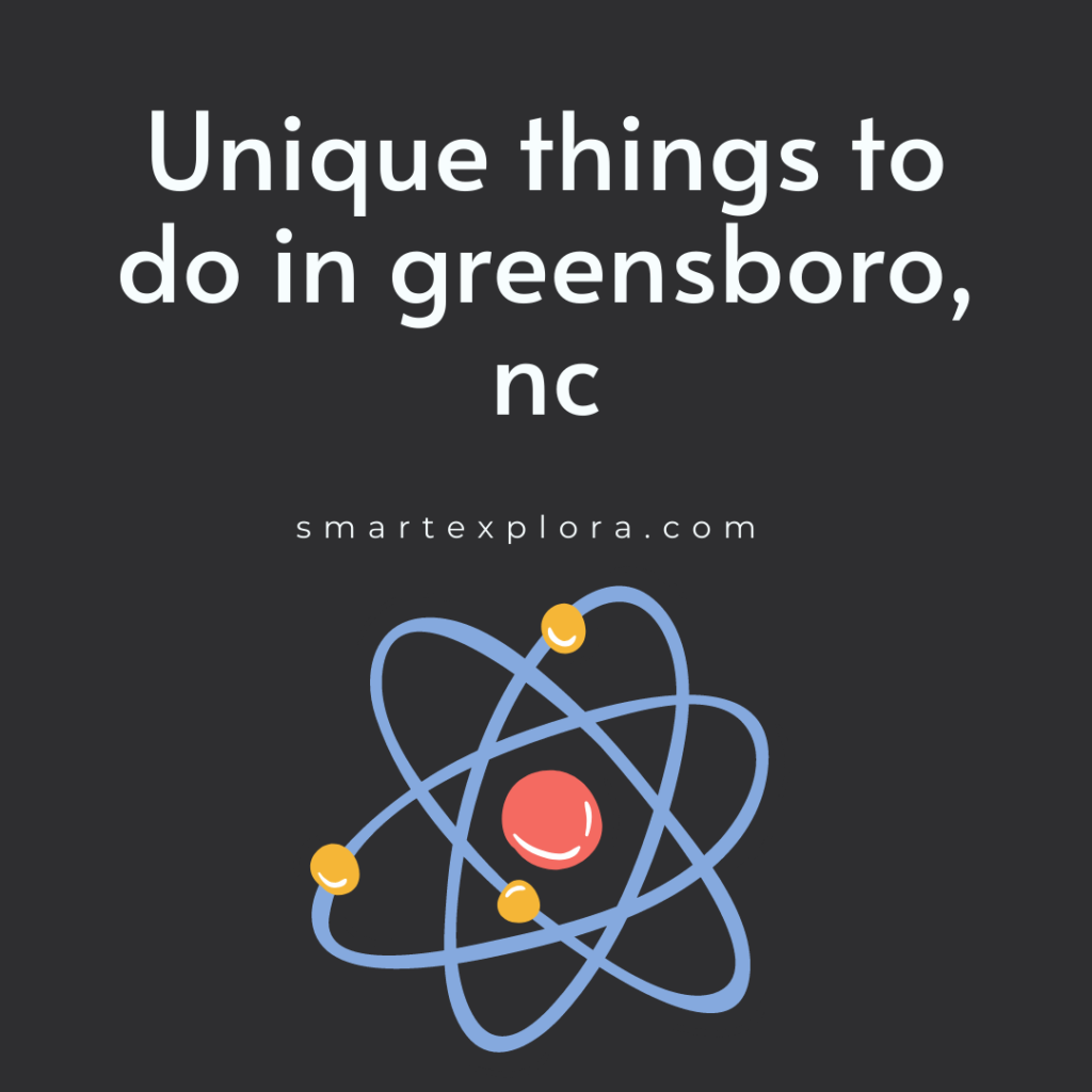 Unique things to do in greensboro, nc