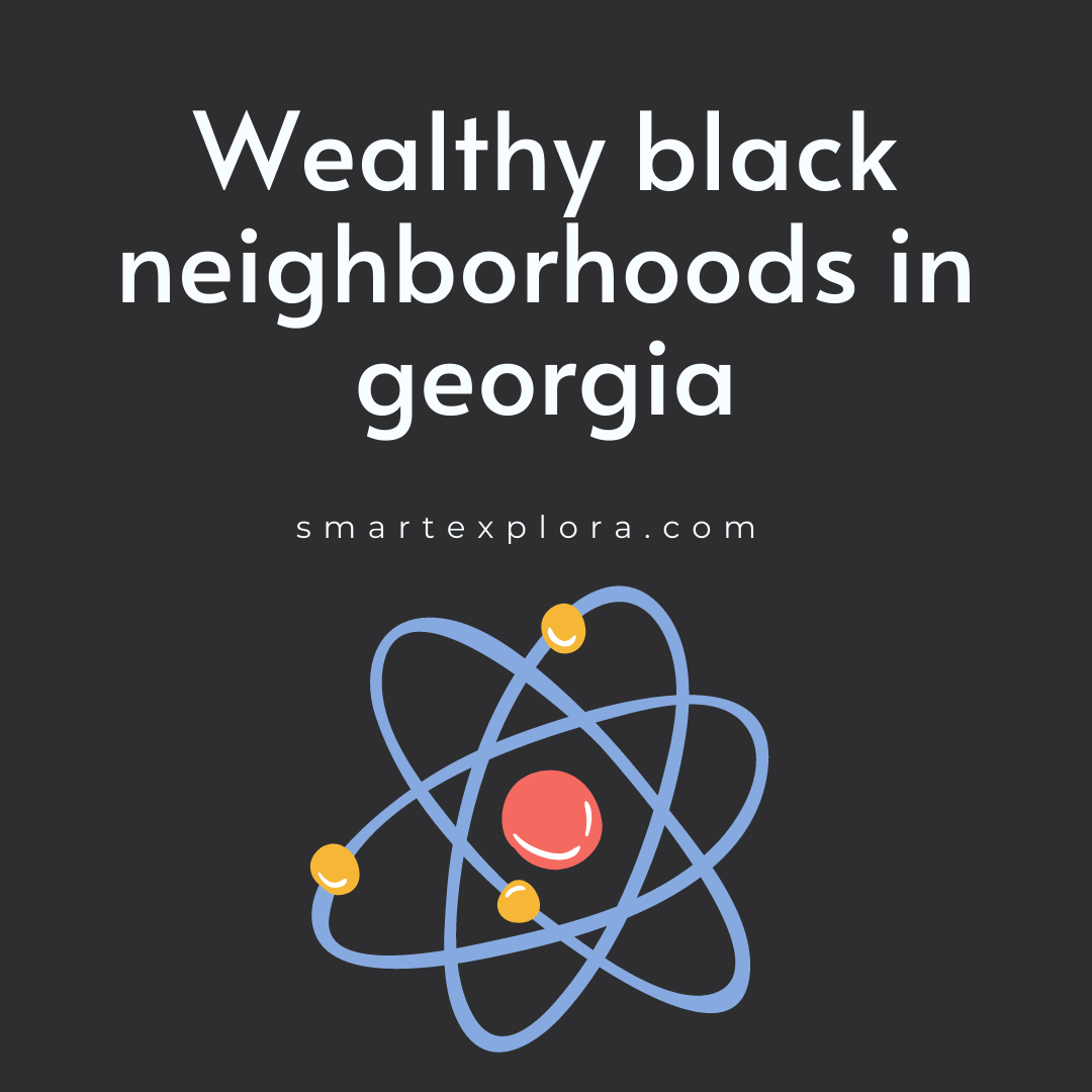 Wealthy Black Neighborhoods In Georgia Smart Explorer wealthy-black-neighborhoods-in-georgia-smart-explorer