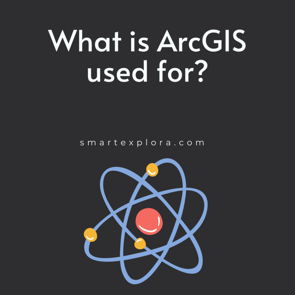 What is ArcGIS used for?