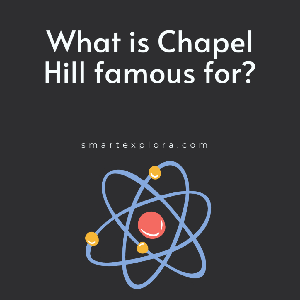 What is Chapel Hill famous for?