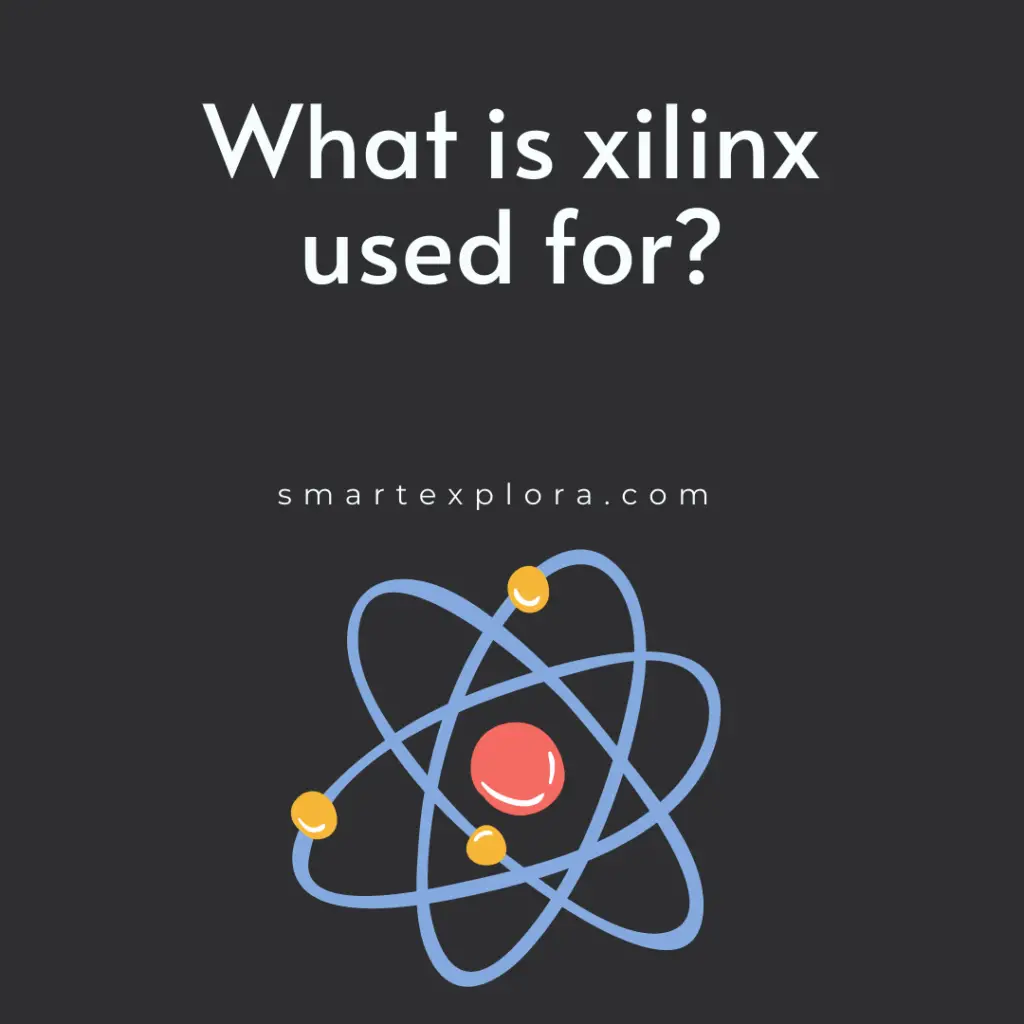 What is xilinx used for?
