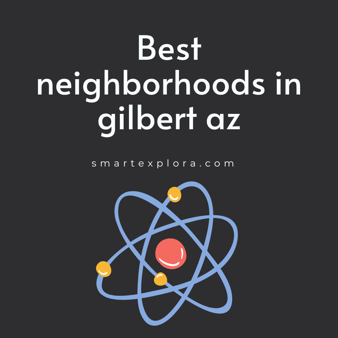 Best neighborhoods in gilbert az Smart Explorer