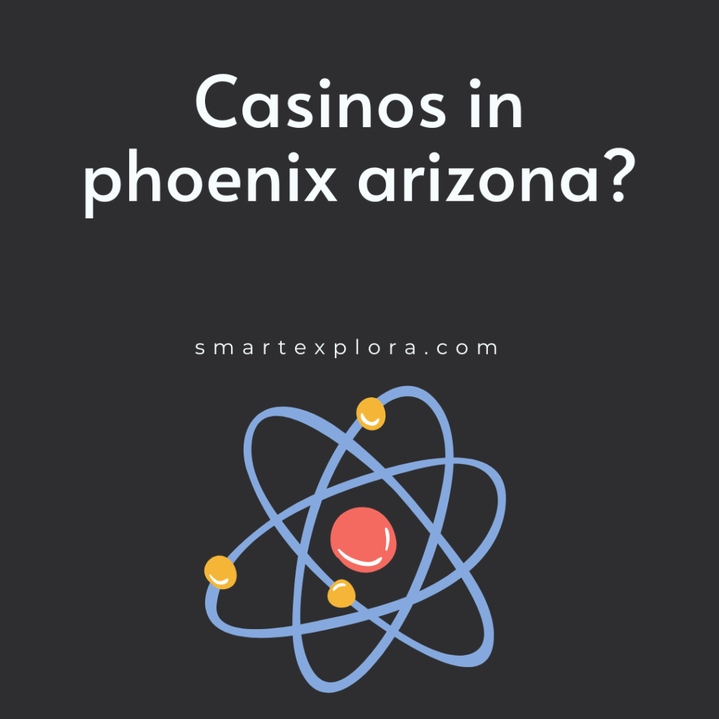 Casinos in phoenix arizona