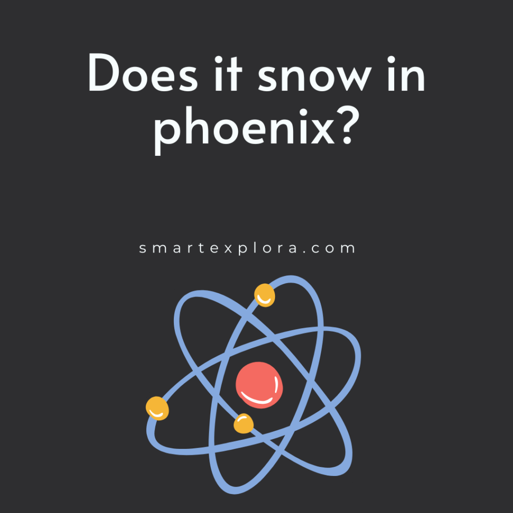 Does it snow in phoenix?