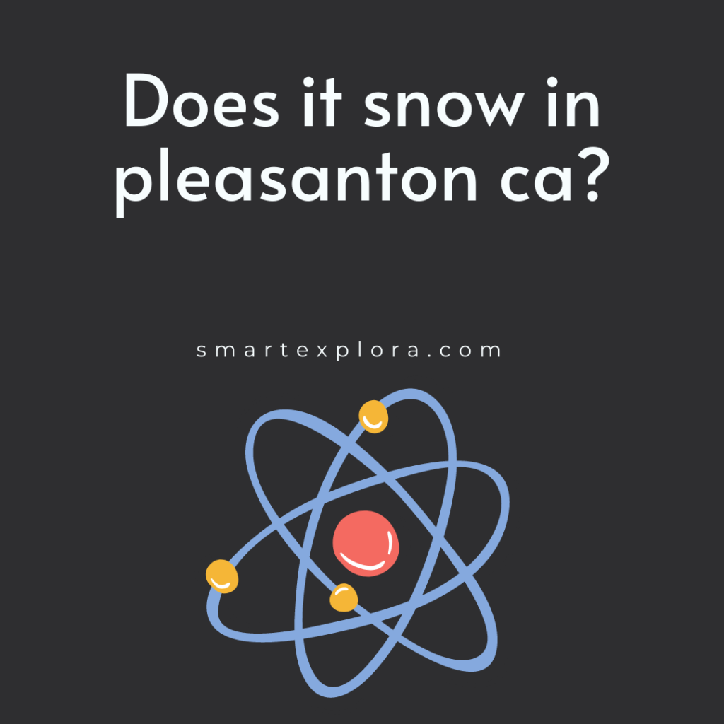 Does it snow in pleasanton ca?