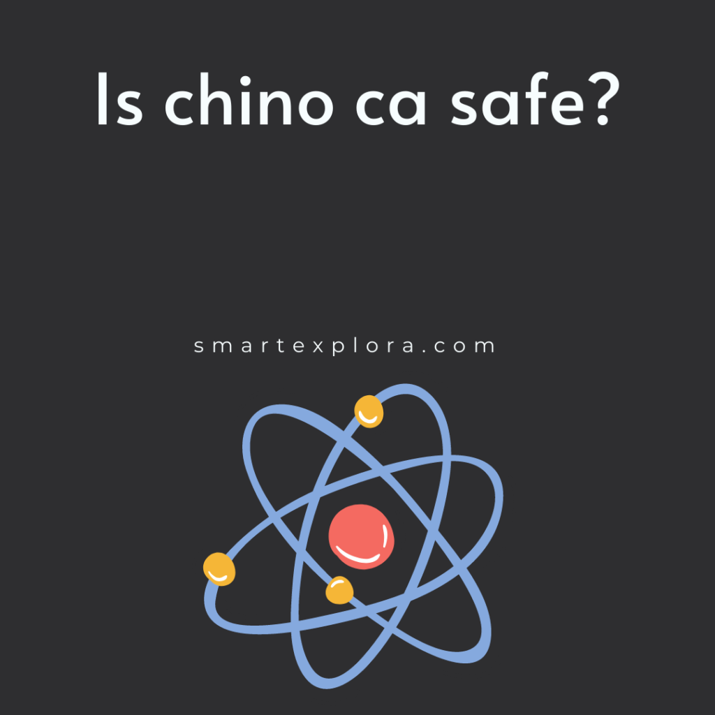 Is chino ca safe?