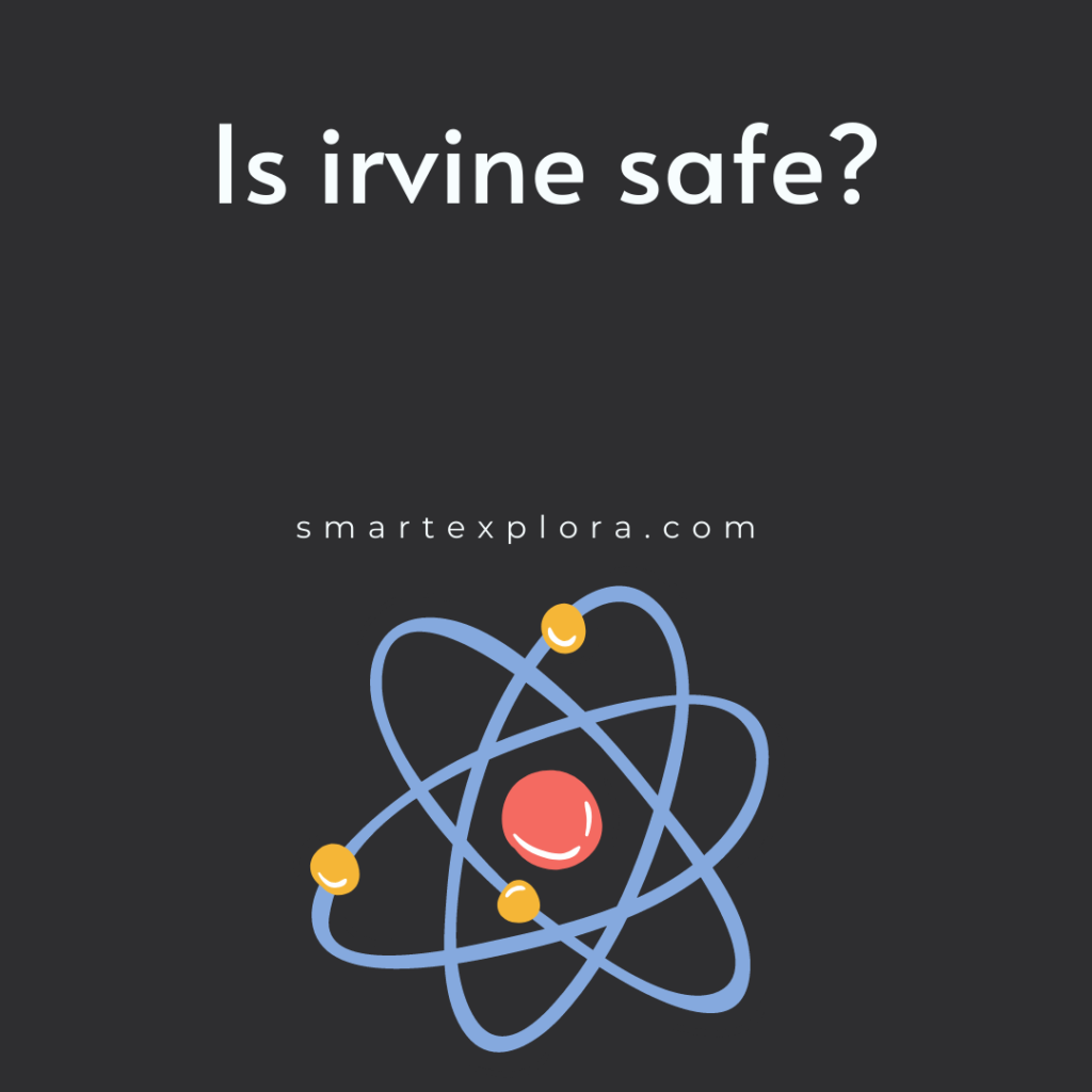 Is irvine safe?