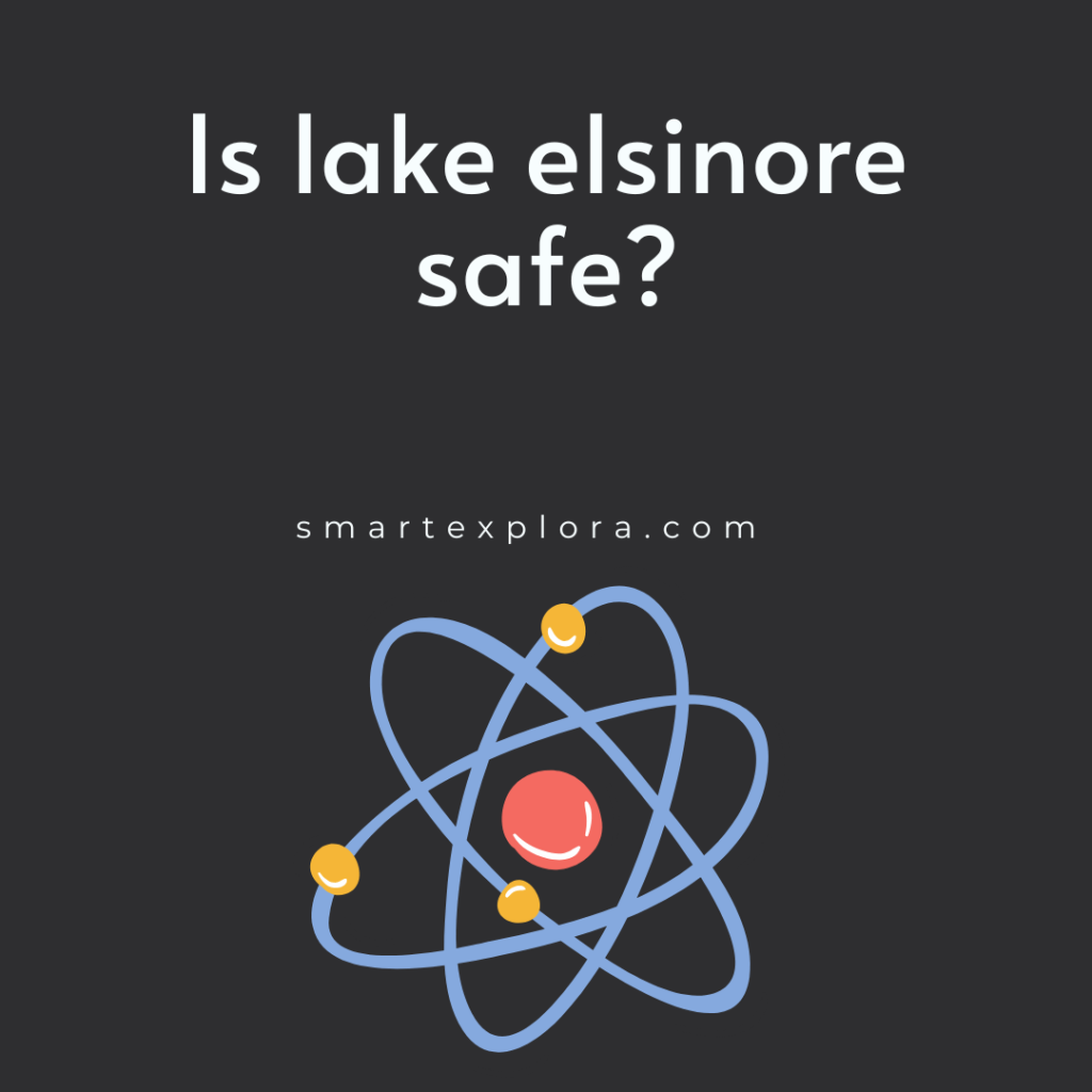 Is lake elsinore safe?