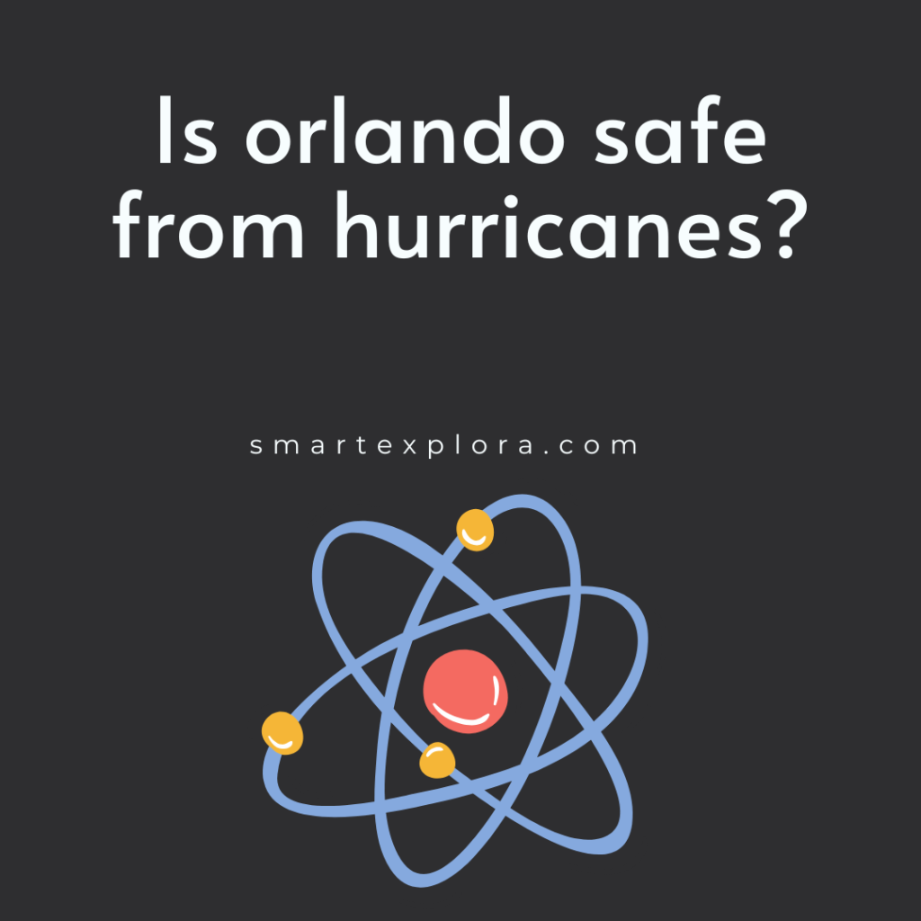 Is orlando safe from hurricanes?