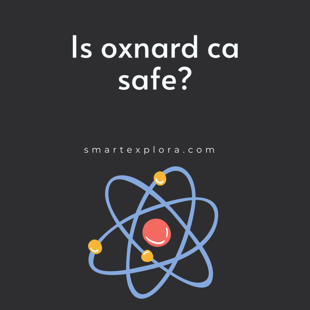 Is oxnard ca safe?