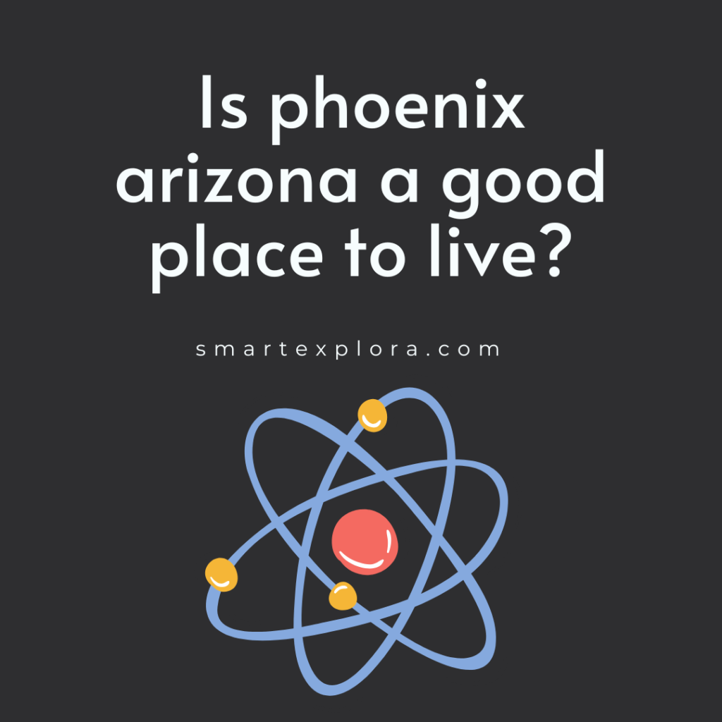 Is phoenix arizona a good place to live?