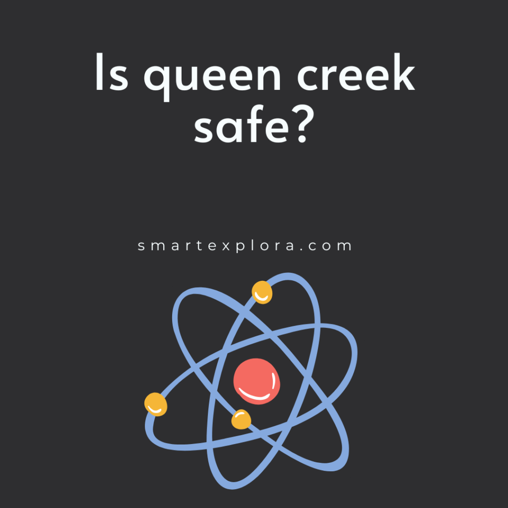 Is queen creek safe?