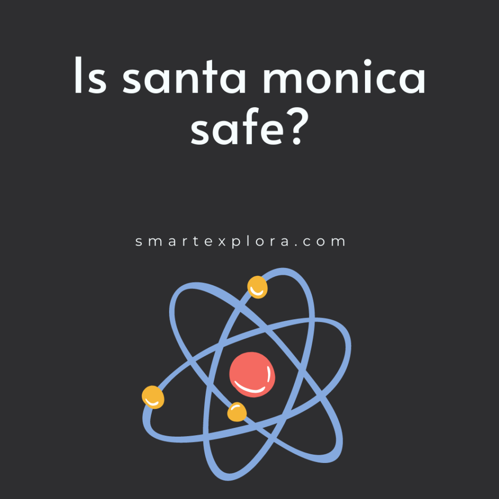 Is santa monica safe?